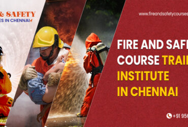 Fire and Safety Course in Chennai – Fireandsafetycoursesinchennai.in