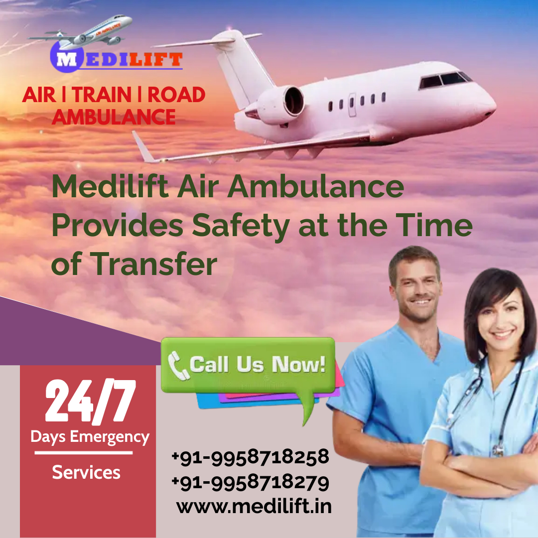 Use the High Rated Air Ambulance in Patna with Unconventional Medical Setup via Medilift