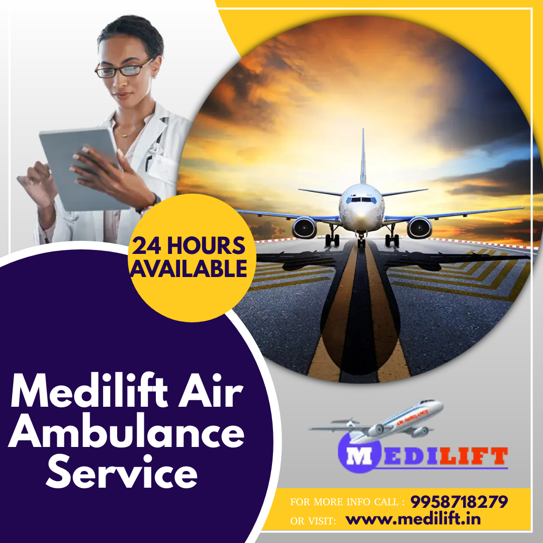Take the Quick Air Ambulance in Kolkata by Medilift with Medical Team at Right Charge