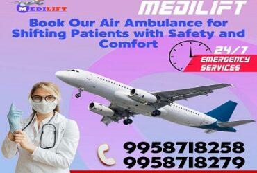 Avail ICU-Supported Charter Air Ambulance Services in Dibrugarh by Medilift for Shifting
