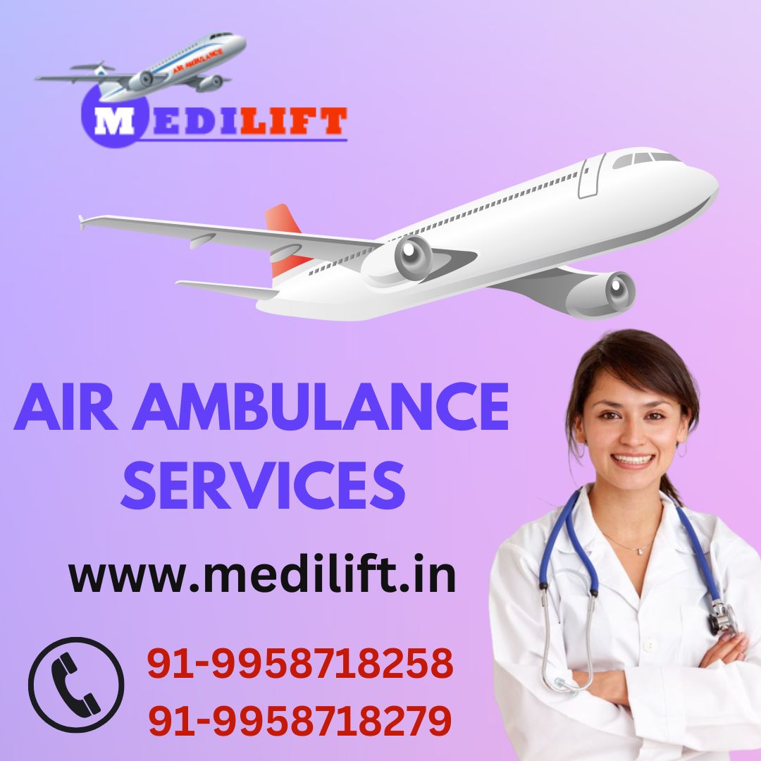 Use Prompt ICU Emergency Air Ambulance in Ranchi by Medilift with All Benefits